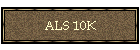 ALS 10K