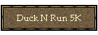 Duck N Run 5K