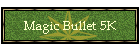 Magic Bullet 5K