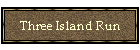 Three Island Run