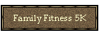 Family Fitness 5K